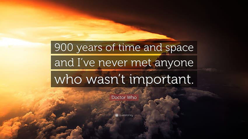 Doctor Who Quote: “900 years of time and space and I've, Doctor Who Quotes HD wallpaper