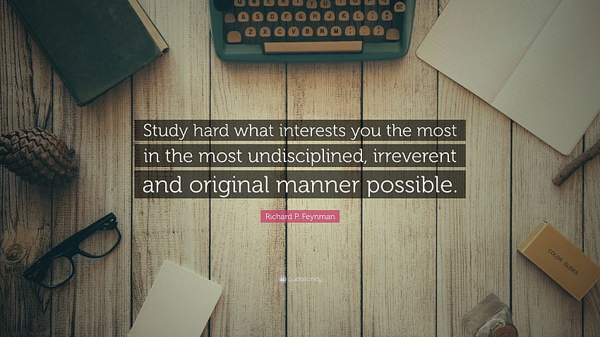 リチャード P. ファインマンの言葉: 「最も興味のあることを一生懸命勉強しなさい。 高画質の壁紙