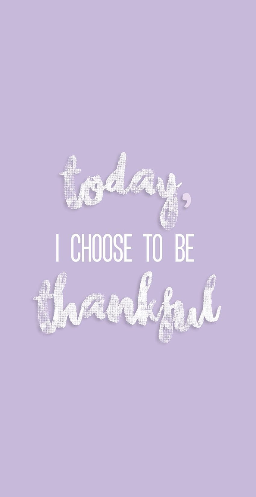 Today I choose to be thankful purple cursive quote iphone [] for your , Mobile & Tablet. Explore Quote Background. Quote , Quote , Cute Quote HD phone wallpaper