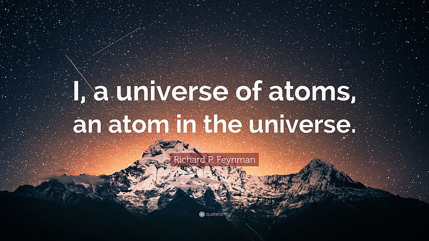 Citação de Richard P. Feynman: “Eu, um universo de átomos, um átomo papel de parede HD