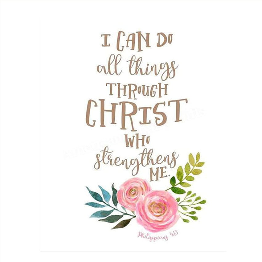 I Can Do ALL Things Thru Christ Philippians 4:13 Bible Verse Wall Art Scripture Wall Print Ready To Frame. Modern Floral Design. Home Decor Office Décor Christian Gifts. God Gives Us Power! HD phone wallpaper