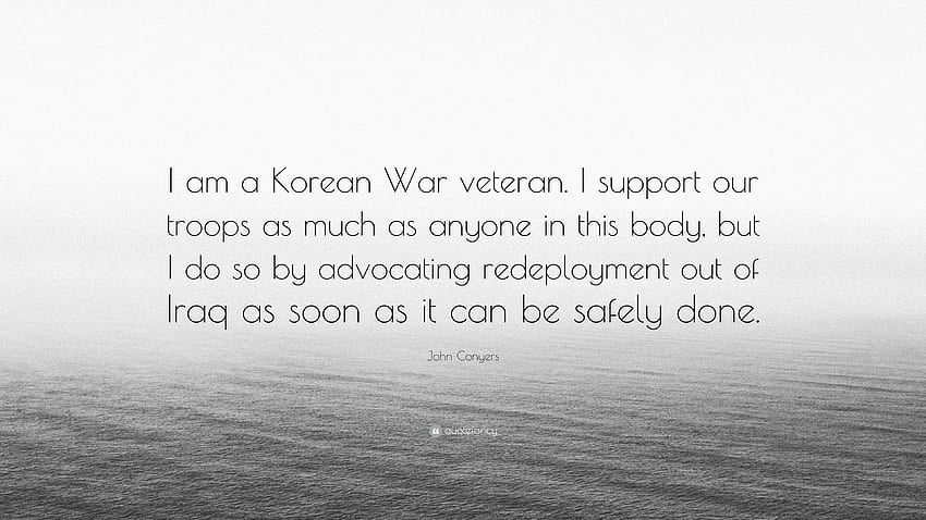 John Conyers cytuje: „Jestem weteranem wojny koreańskiej. Popieram nasze wojska, pismo koreańskie Tapeta HD