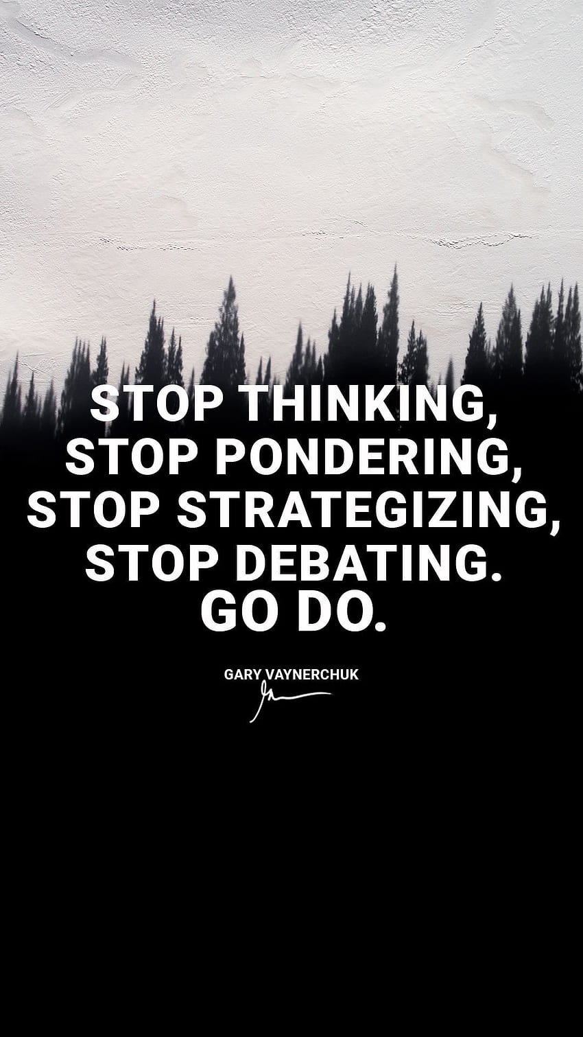 Smetti di pensare, smetti di riflettere, smetti di fare strategie, smetti di discutere, citazione milionaria Sfondo del telefono HD