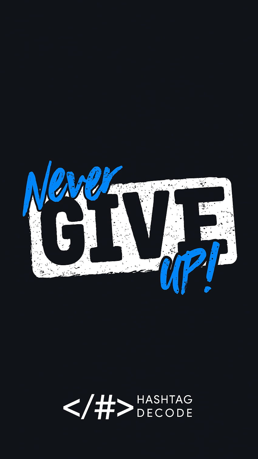 Never Give Up Android, Never Quit HD phone wallpaper
