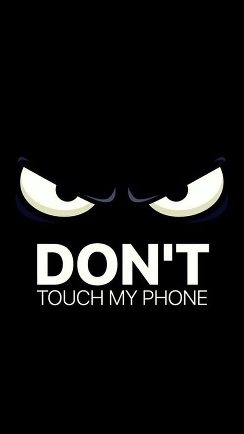No toques mi teléfono en vivo, ojos enojados fondo de pantalla del teléfono