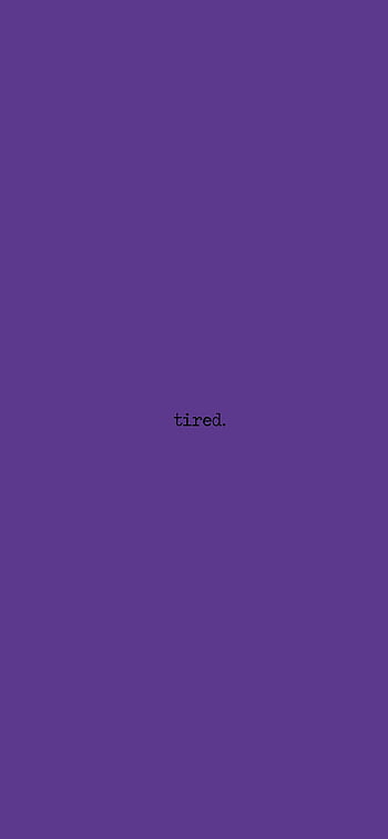 I am so tired my tired is tired , I closed my eyes and spoke to baba mummy  in a thousand silent way , d… | Wallpaper iphone quotes, Iphone wallpaper,  Mood wallpaper