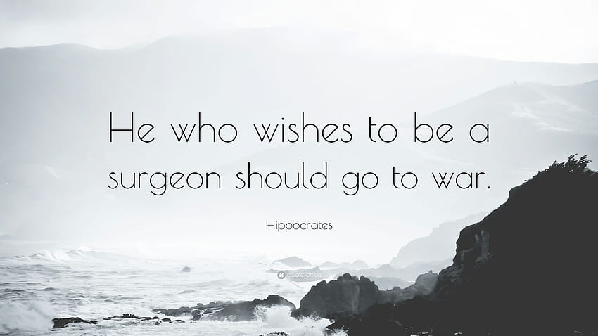 Citation d'Hippocrate : Celui qui veut être chirurgien doit partir en guerre. Fond d'écran HD