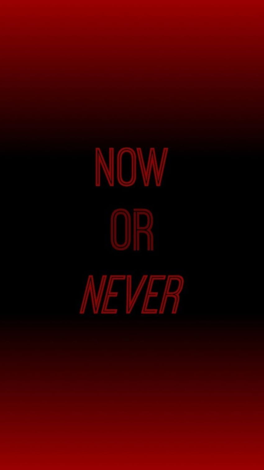 Now or never HD phone wallpaper