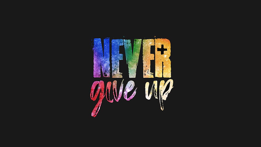 Never Give Up , , Background e, Never Give Up Black Sfondo HD