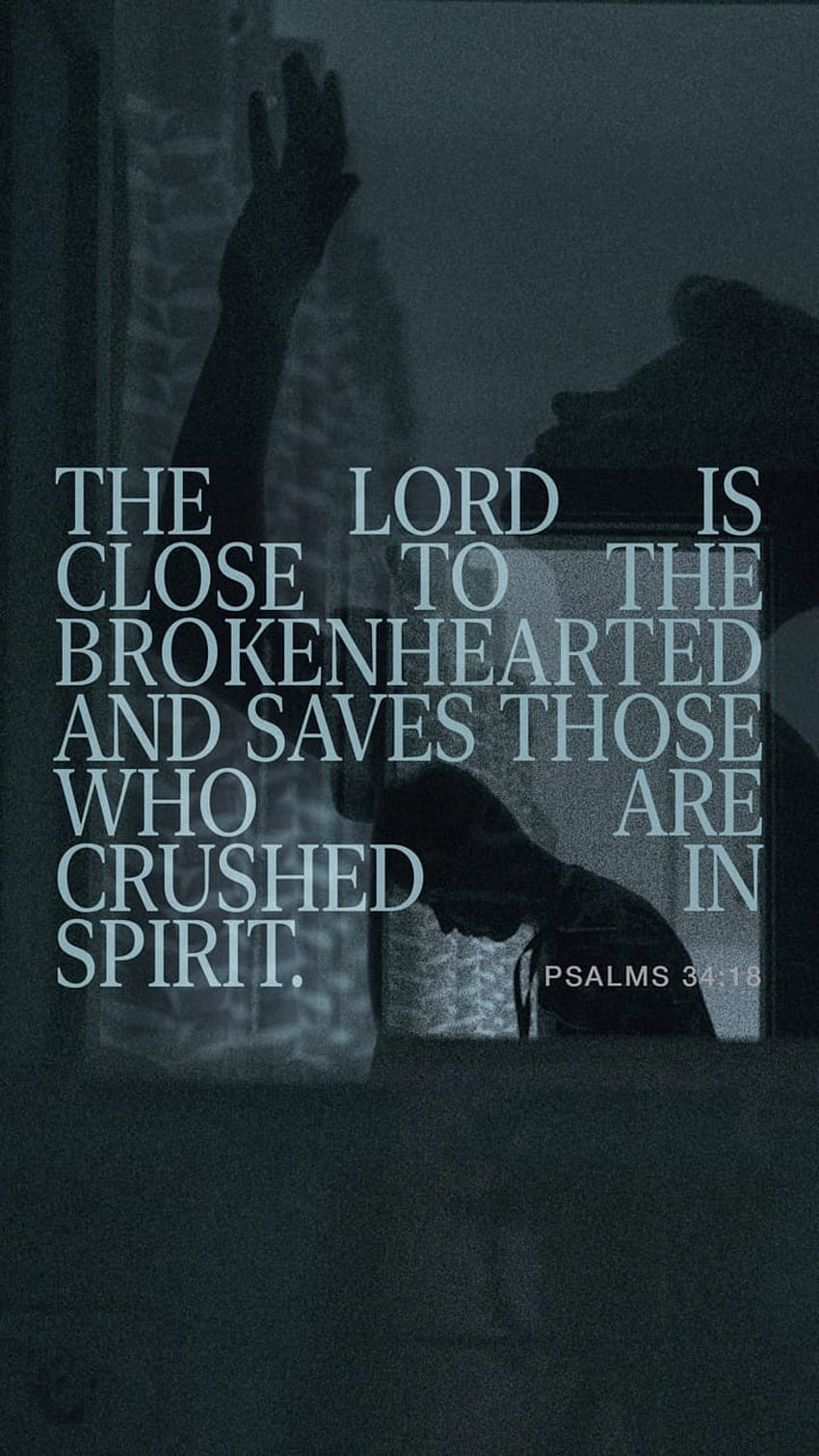 Mazmur 34:18, Alkitab, roh, hancur, Tuhan, Yesus, menyelamatkan, Kristen, ayat, Tuhan, dekat, Kristus, patah hati wallpaper ponsel HD