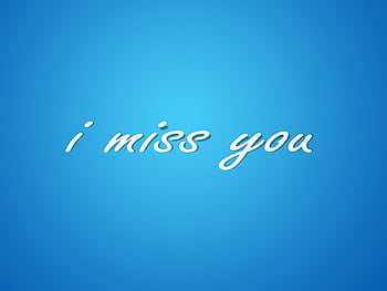 I miss you backgrounds HD wallpapers | Pxfuel