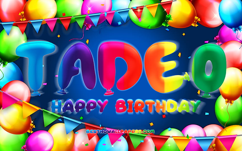 Happy Birtay Tadeo, , colorful balloon frame, Tadeo name, blue background, Tadeo Happy Birtay, Tadeo Birtay, popular american male names, Birtay concept, Tadeo HD wallpaper