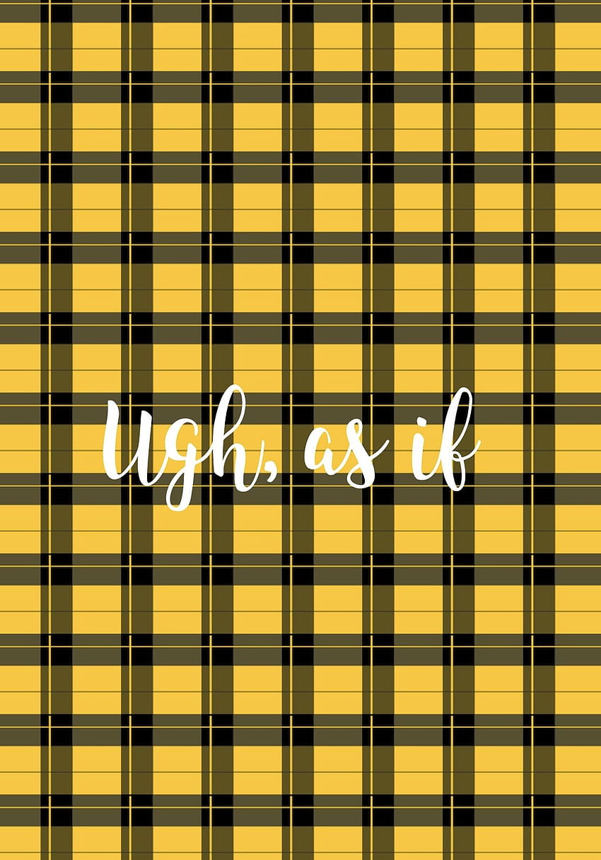 Clueless quote. Clueless quotes, Iconic movie quotes, Clueless aesthetic, Aesthetic Yellow Plaid HD phone wallpaper