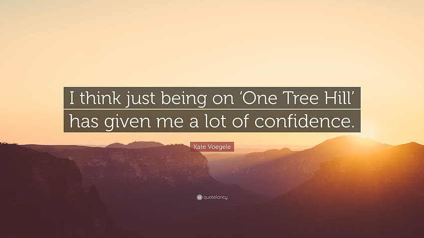 Kate Voegele Quote: “I think just being on 'One Tree Hill' has HD wallpaper