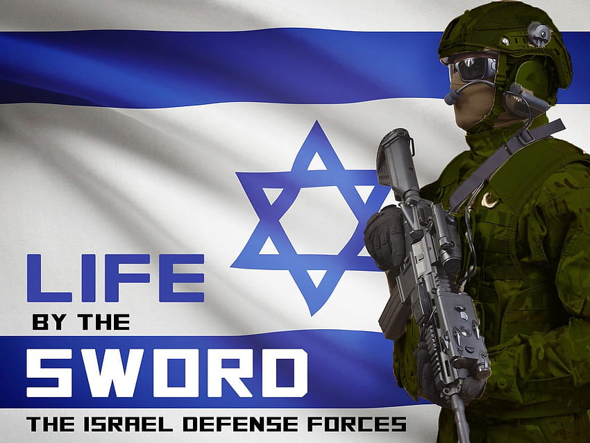 Guarda La vita per la spada: le forze di difesa israeliane, IDF Sfondo HD