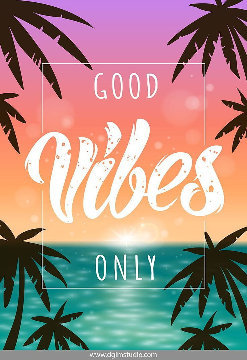 Good vibes only. Summer lettering. Summer background, Good vibes , Good vibes only, Cute Good Vibes HD phone wallpaper