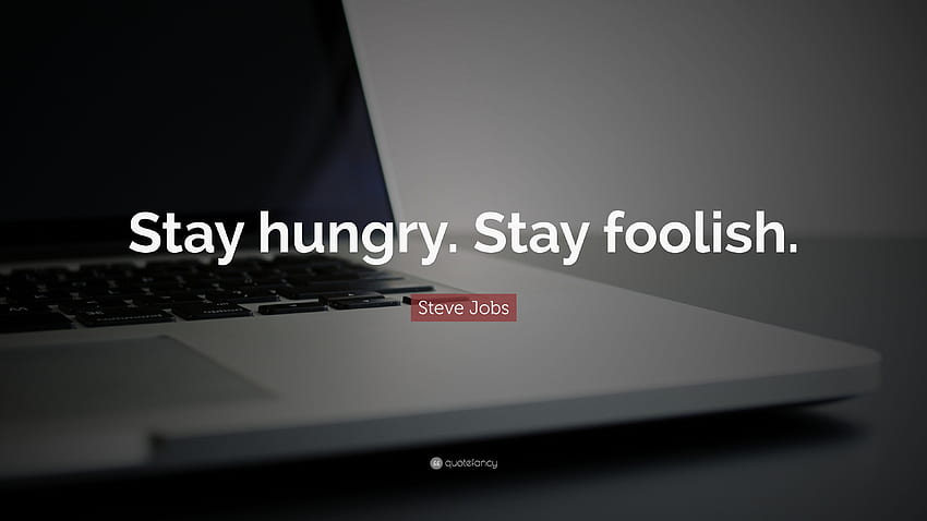 Цитат на Стив Джобс: „Останете гладни. Остани глупав. 41, Черни кавички HD тапет