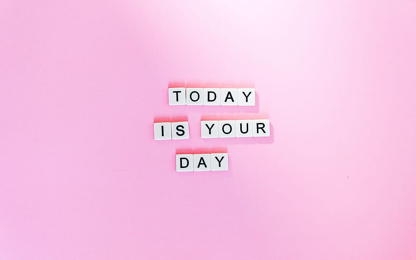 Oggi è il tuo giorno, Frasi motivazionali, rosa, Parole per MacBook Pro 13 pollici, 2560x1600 Rosa Sfondo HD