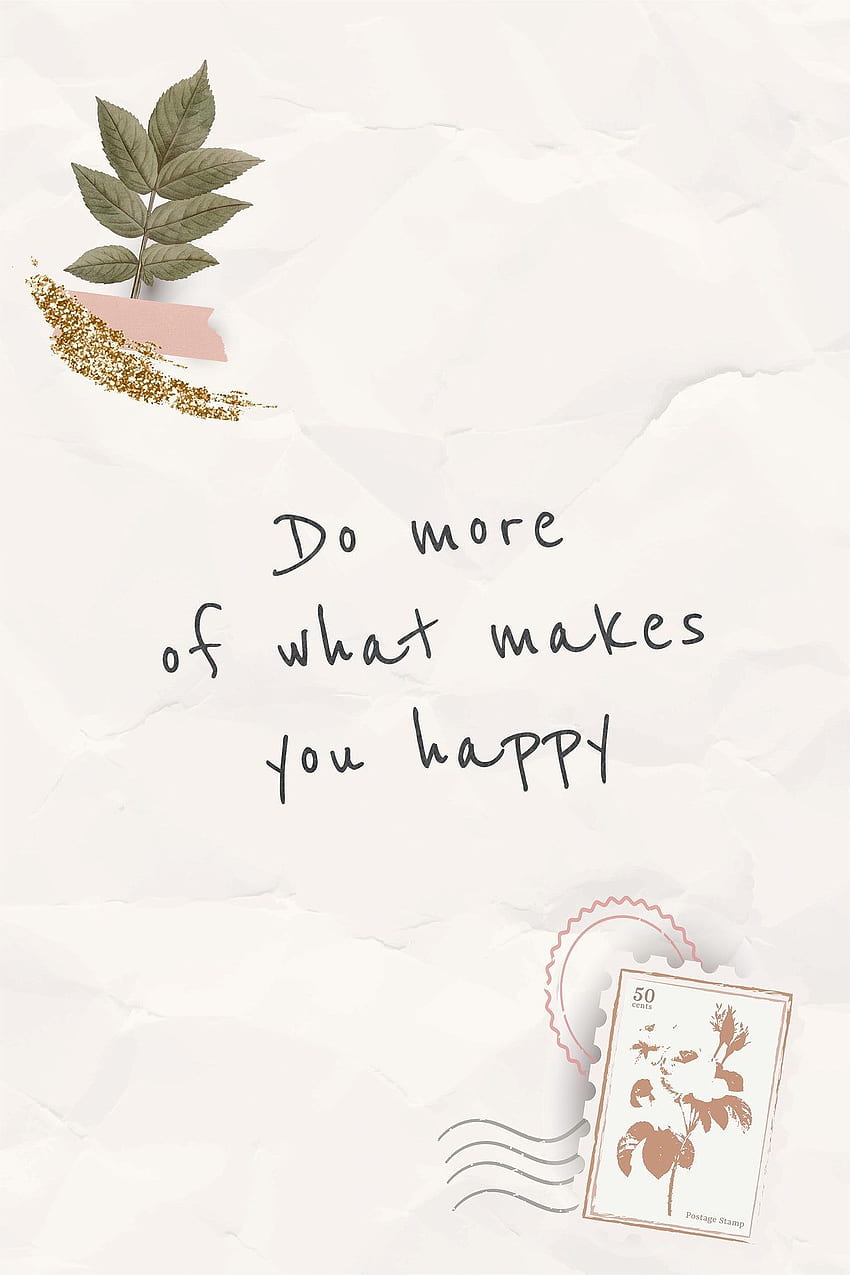 Quote Do More Of What Makes You Happy On Paper Texture Background Ployploy Are You Happy Illustrations What Makes You Happy Hd Phone Wallpaper Pxfuel