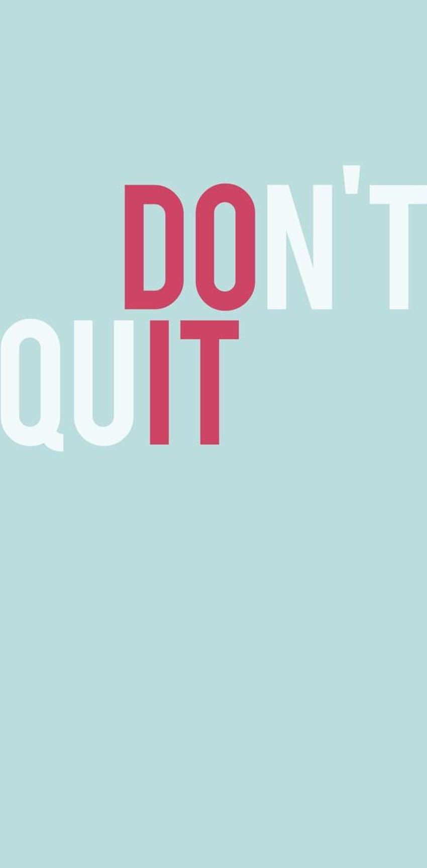 Dont Quit Do It HD phone wallpaper | Pxfuel