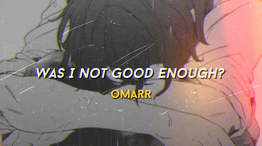 Lyric Video of was i not good enough? by omarr. Good enough, Powfu HD wallpaper