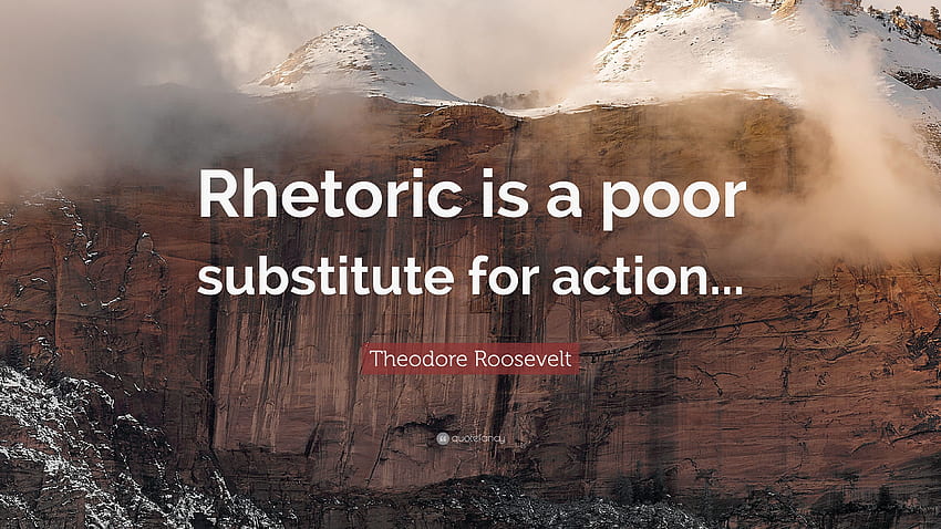Theodore Roosevelt Zitat: „Rhetorik ist ein schlechter Ersatz für Taten.“ HD-Hintergrundbild