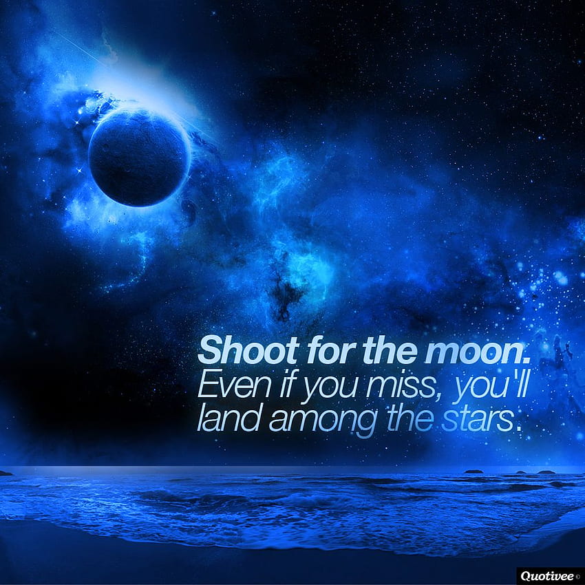 Free Download Shoot For The Moon Shoot For The Stars Aim For The