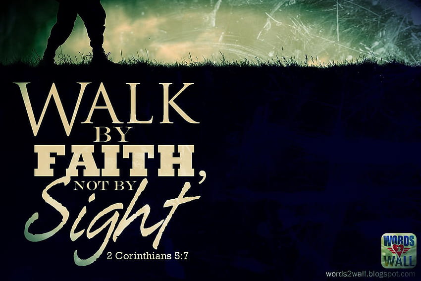 We Walk By Faith, Not By Sight - Bible Verse HD wallpaper | Pxfuel