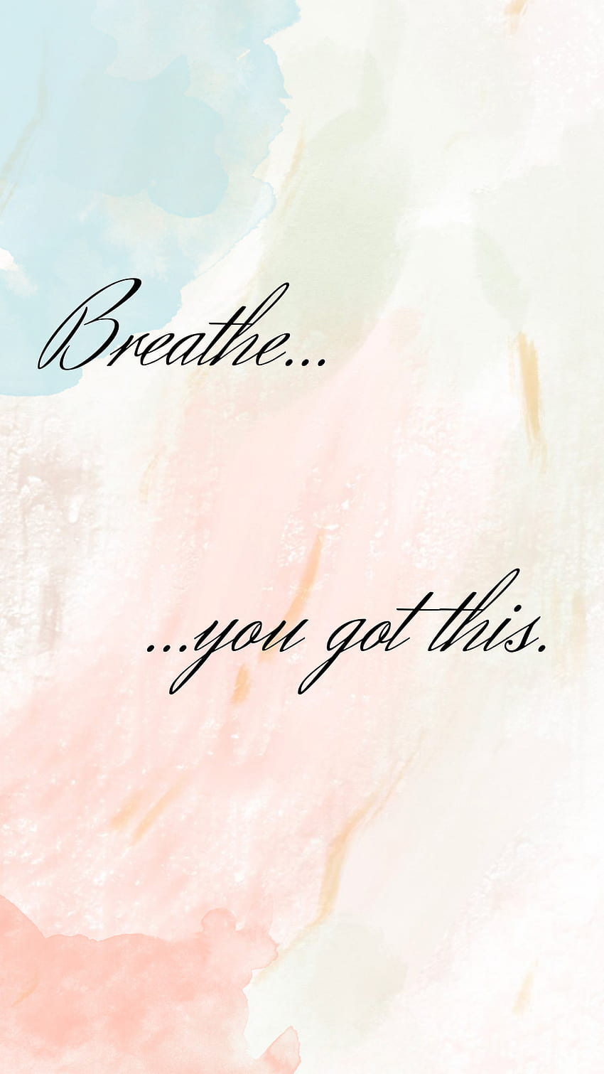 Uplifting, aesthetic, pastel, you got this, watercolors, breathe, cute,  pearl, quotes HD phone wallpaper | Pxfuel