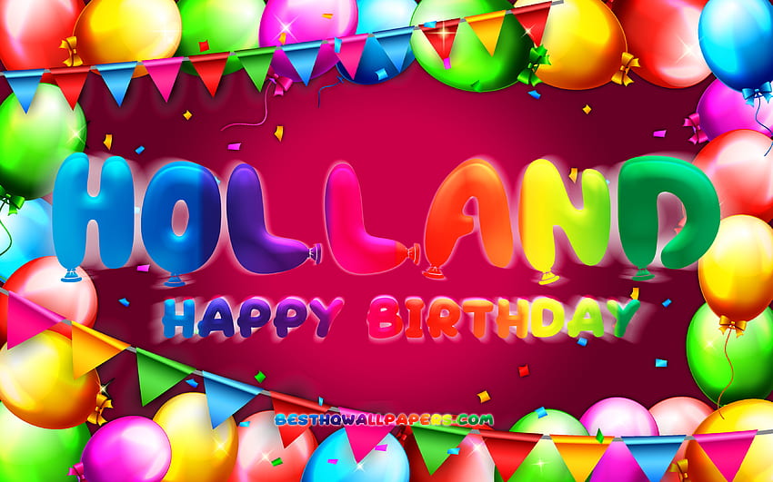 Happy Birtay Holland, 다채로운 풍선 프레임, 네덜란드 이름, 보라색 배경, Holland Happy Birtay, Holland Birtay, 인기 있는 미국 여성 이름, Birtay 개념, Holland HD 월페이퍼
