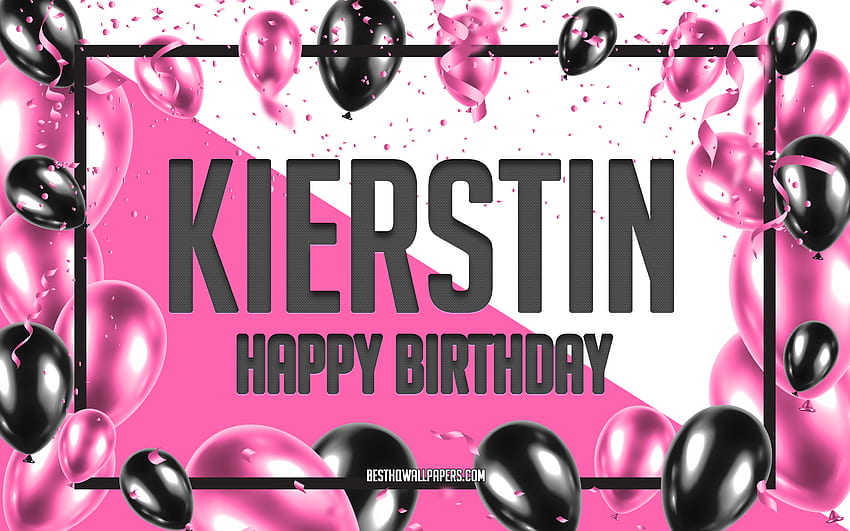 Happy Birtay Kierstin, Birtay Balloons Background, Kierstin, z imionami, Kierstin Happy Birtay, Pink Balloons Birtay Background, kartkę z życzeniami, Kierstin Birtay Tapeta HD