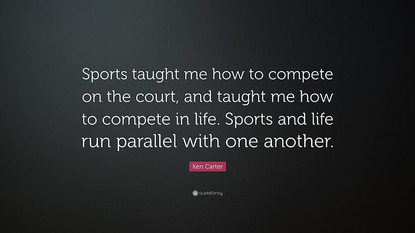 Ken Carter Quote: “Sports taught me how to compete on the court, and taught me how to compete in life. Sports and life run parallel with on.”, Coach Carter HD wallpaper