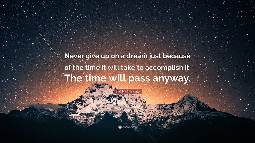 Цитат на Ърл Найтингейл: „Никога не се отказвайте от една мечта HD тапет