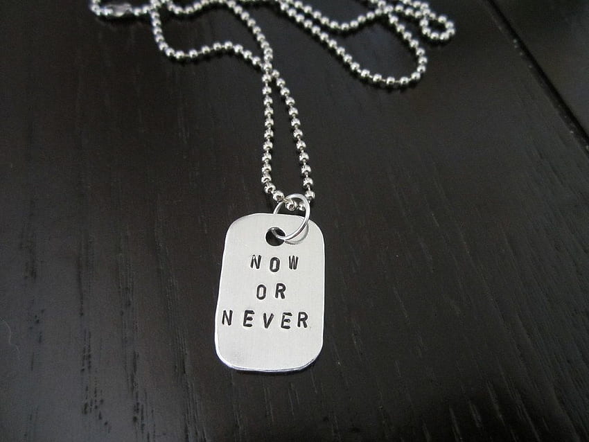 Now or Never Mini Dog Tag HD wallpaper | Pxfuel