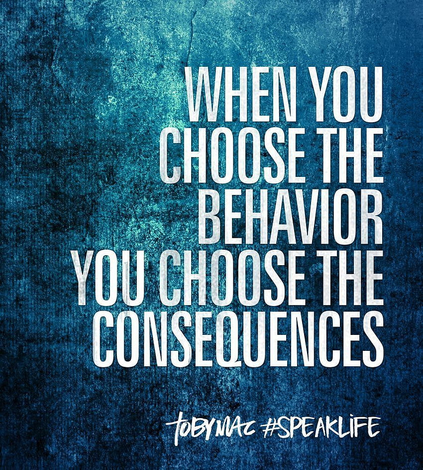 Когато избирате поведението, вие избирате последствията. TobyMac HD тапет за телефон