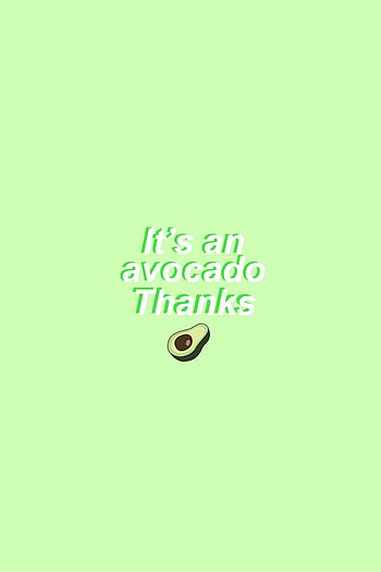 It's an avocado thanks. iPhone green, iPad quotes, Cute background HD phone  wallpaper | Pxfuel