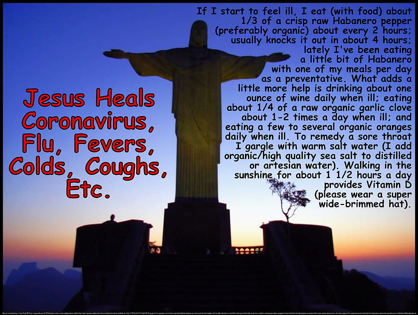 Jesus Heals Coronavirus, Flu, Fevers, Colds, Coughs, Etc., Jesus, miracles, redeemer, supernatural, colds, restore, religious, God, bronchitus, love, sinusitus, savior, rejuvinate, flu, home remedies, faith, pandemic, immune system booster, chills, statue, fever, coughs, quarantine, hope, sick, sniffles, running nose, effective, peace, safe, fitness, natural, health, illness, coronavirus, healing, sweats, revitalize, virus, well-being, COVID-19 HD wallpaper