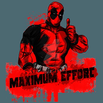 Maximum Effort Deadpool Wallpapers on WallpaperDog
