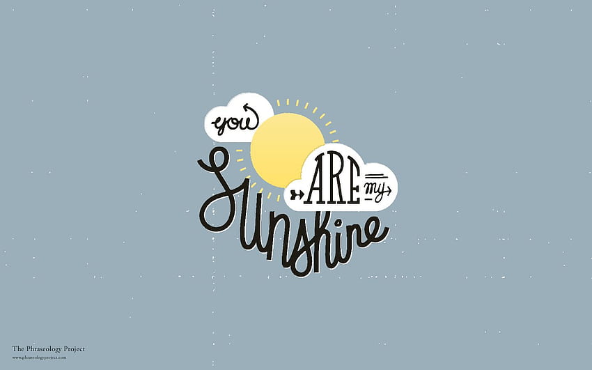 You Are My Sunshine HD wallpaper | Pxfuel