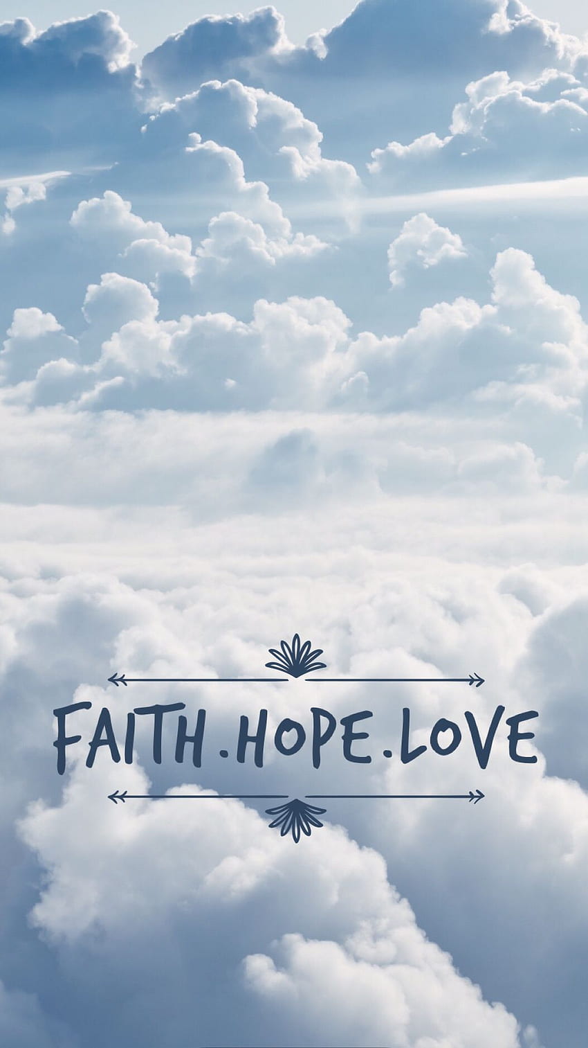Faith Hope Love. Lockscreen. . Faith hope love, Faith in love, Hope background HD phone wallpaper