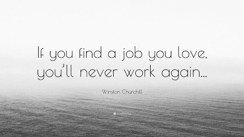 Winston Churchill Quote: “If you find a job you love, you'll HD wallpaper
