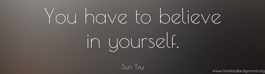 Цитат на Сун Дзъ: „Трябва да вярваш в себе си. ” 13 . Фон, вдъхновяващ двоен екран HD тапет