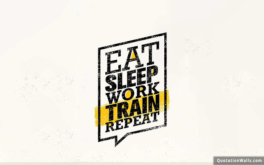 Eat Sleep Train Repeat モチベーションアップ、ハードなトレーニング 高画質の壁紙