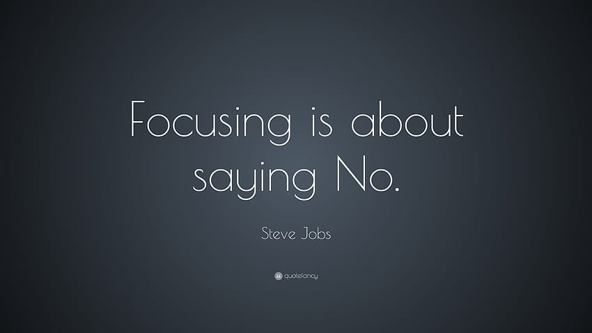 Steve Jobs Quote: “Focusing is about saying No.” 20 HD wallpaper