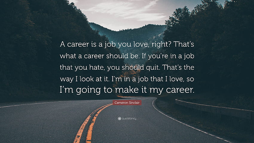 Cita de Cameron Sinclair: “Una carrera es un trabajo que amas, ¿verdad? fondo de pantalla