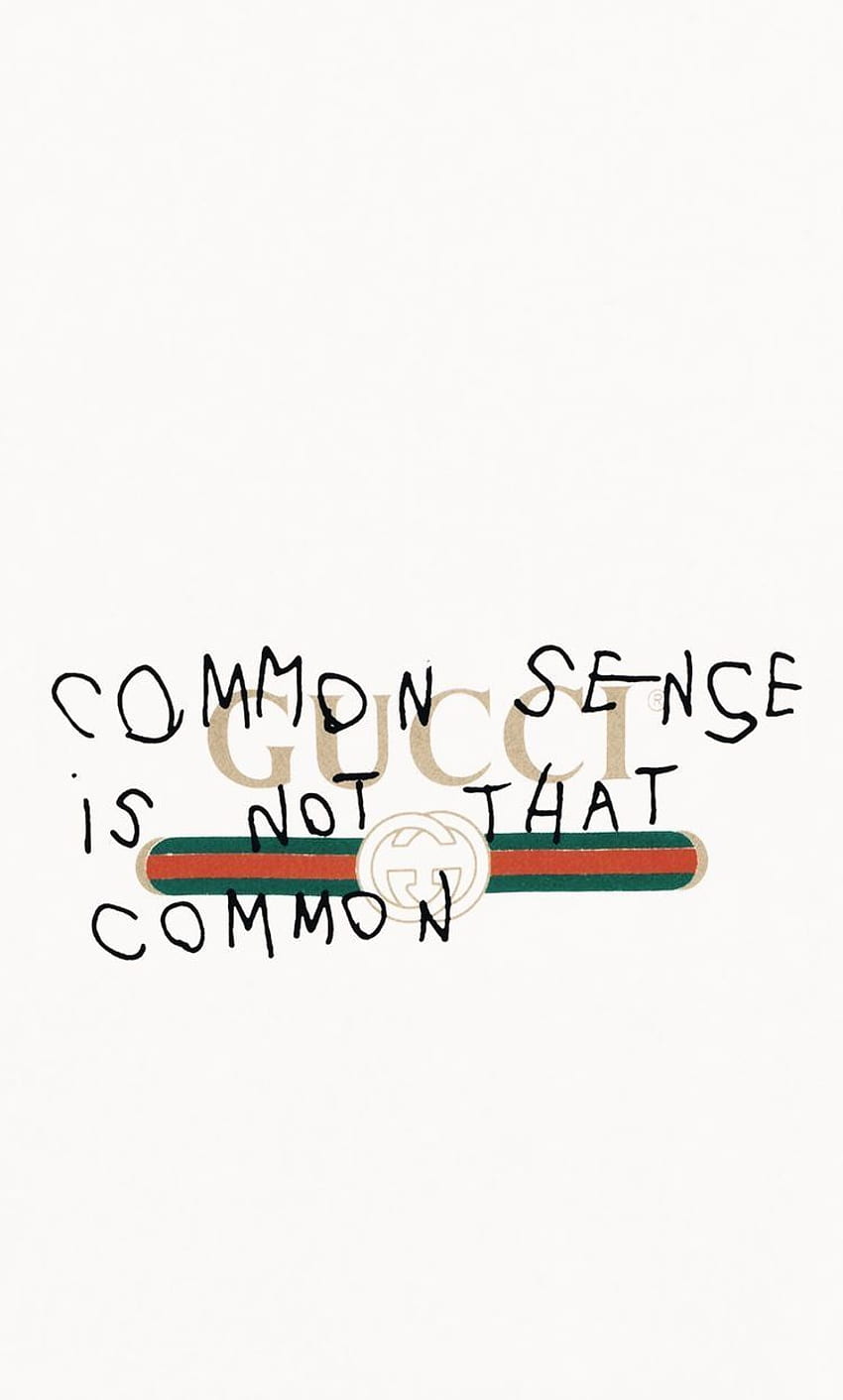 Gucci common sense isn't that common . Fondos para iphone, Supreme Gucci HD phone wallpaper