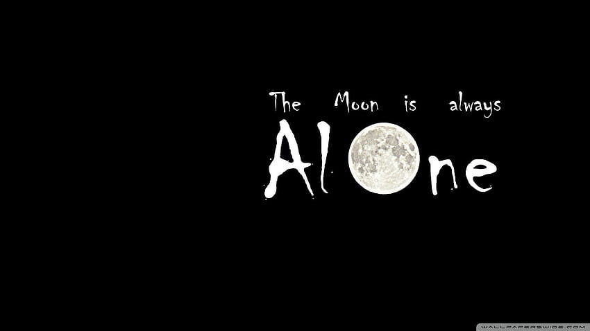 The Moon is Always Alone ❤ for • Wide, All Alone HD wallpaper