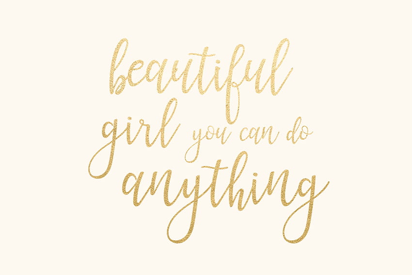 Beautiful Girl You Can Do Anything Gold Foil Quote Background / Wall. background quote, Work quotes inspirational, Inspirational quotes background, You Are Beautiful HD wallpaper