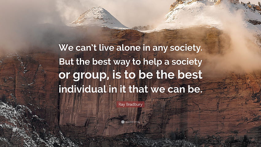 Ray Bradbury Quote: “We can't live alone in any society. But, Alone but Happy HD wallpaper
