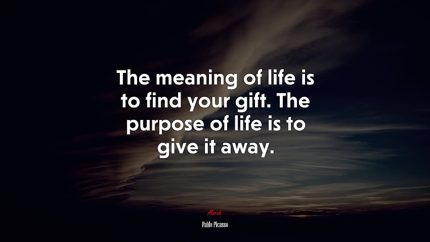 Sensem życia jest znalezienie swojego prezentu. Celem życia jest dawanie tego. Pablo Picasso cytat, , Muzyka Picassa Tapeta HD